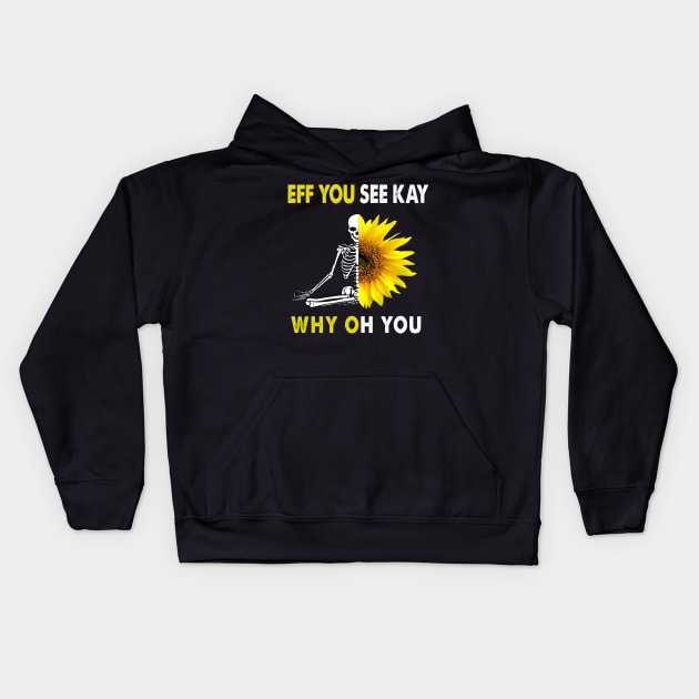 Eff you see kay why oh you with sunflower funny skull Kids Hoodie by salah_698